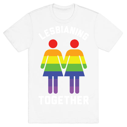 Lesbianing Together T-Shirt