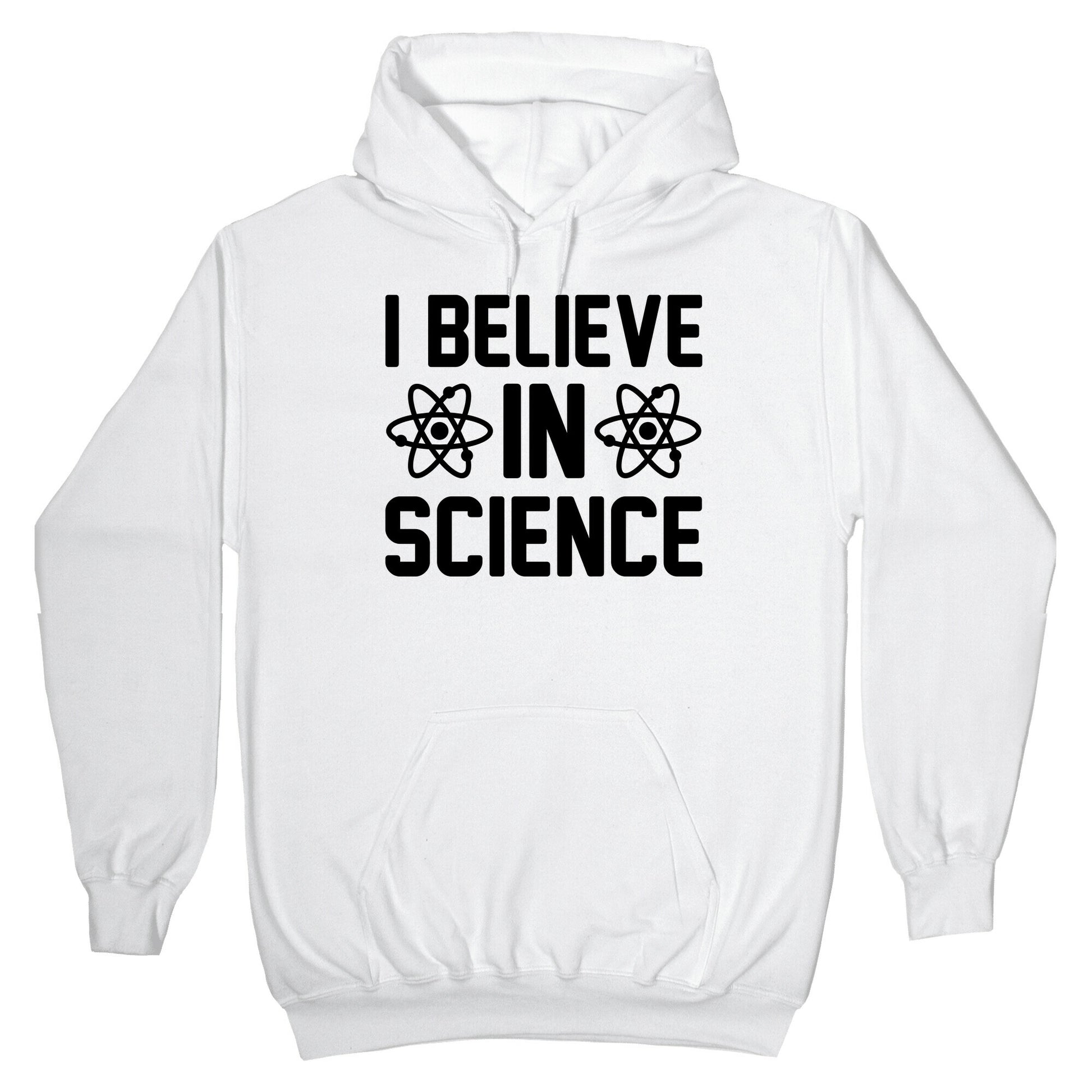 I Believe In Science Hoodie