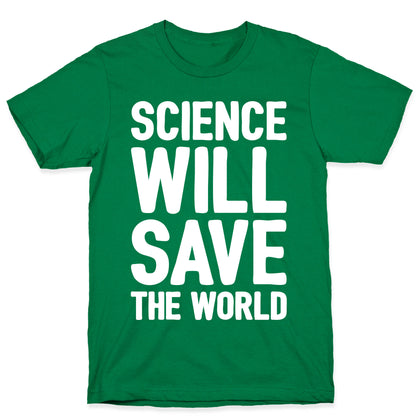 Science Will Save The World White Print T-Shirt
