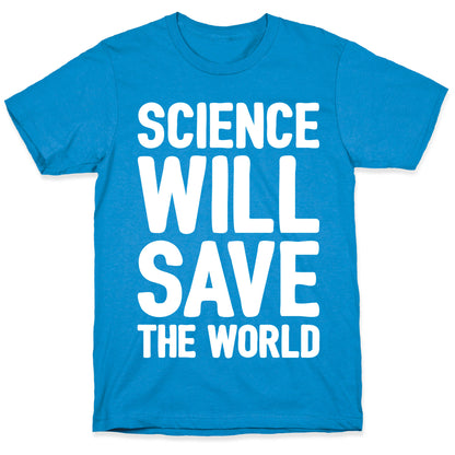 Science Will Save The World White Print T-Shirt