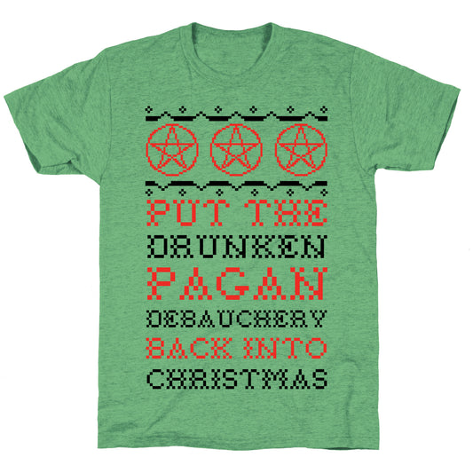 Put the Drunken Pagan Debauchery Back into Christmas Unisex Triblend Tee