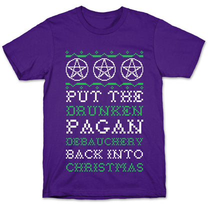 Put the Drunken Pagan Debauchery Back into Christmas T-Shirt