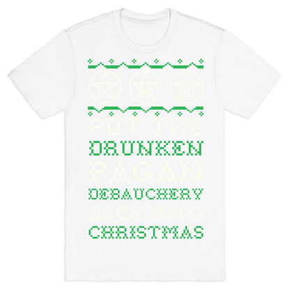 Put the Drunken Pagan Debauchery Back into Christmas T-Shirt