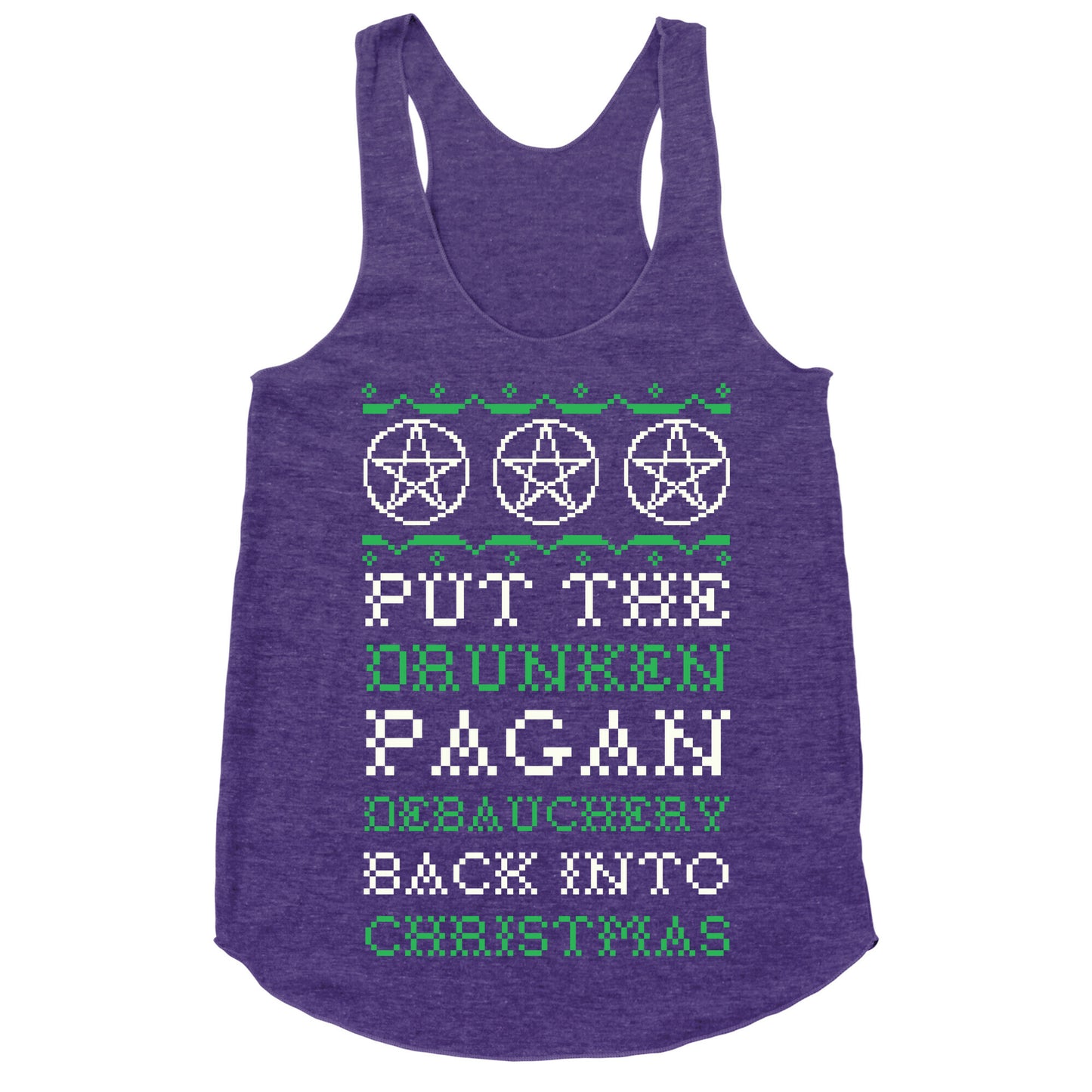 Put the Drunken Pagan Debauchery Back into Christmas Racerback Tank