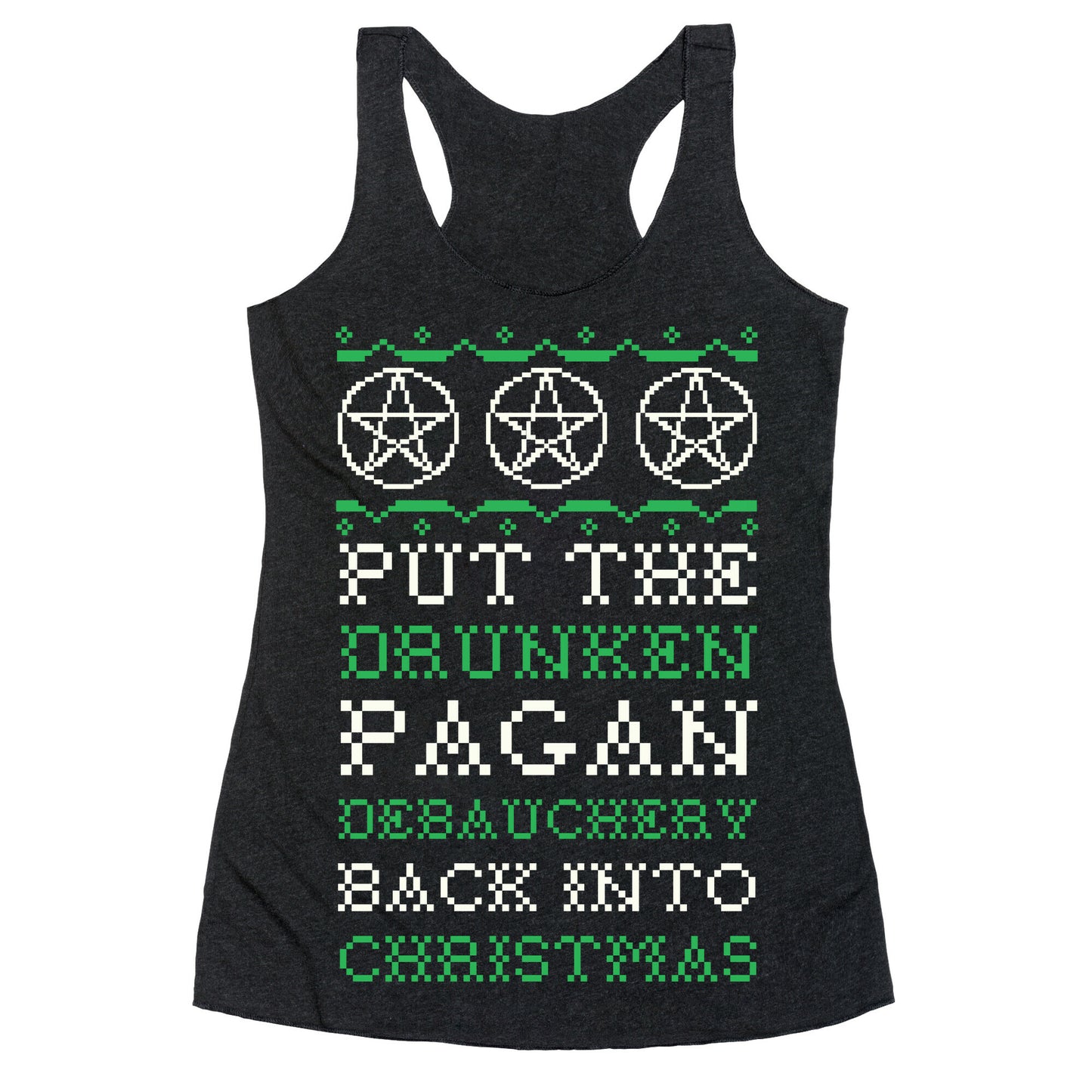 Put the Drunken Pagan Debauchery Back into Christmas Racerback Tank