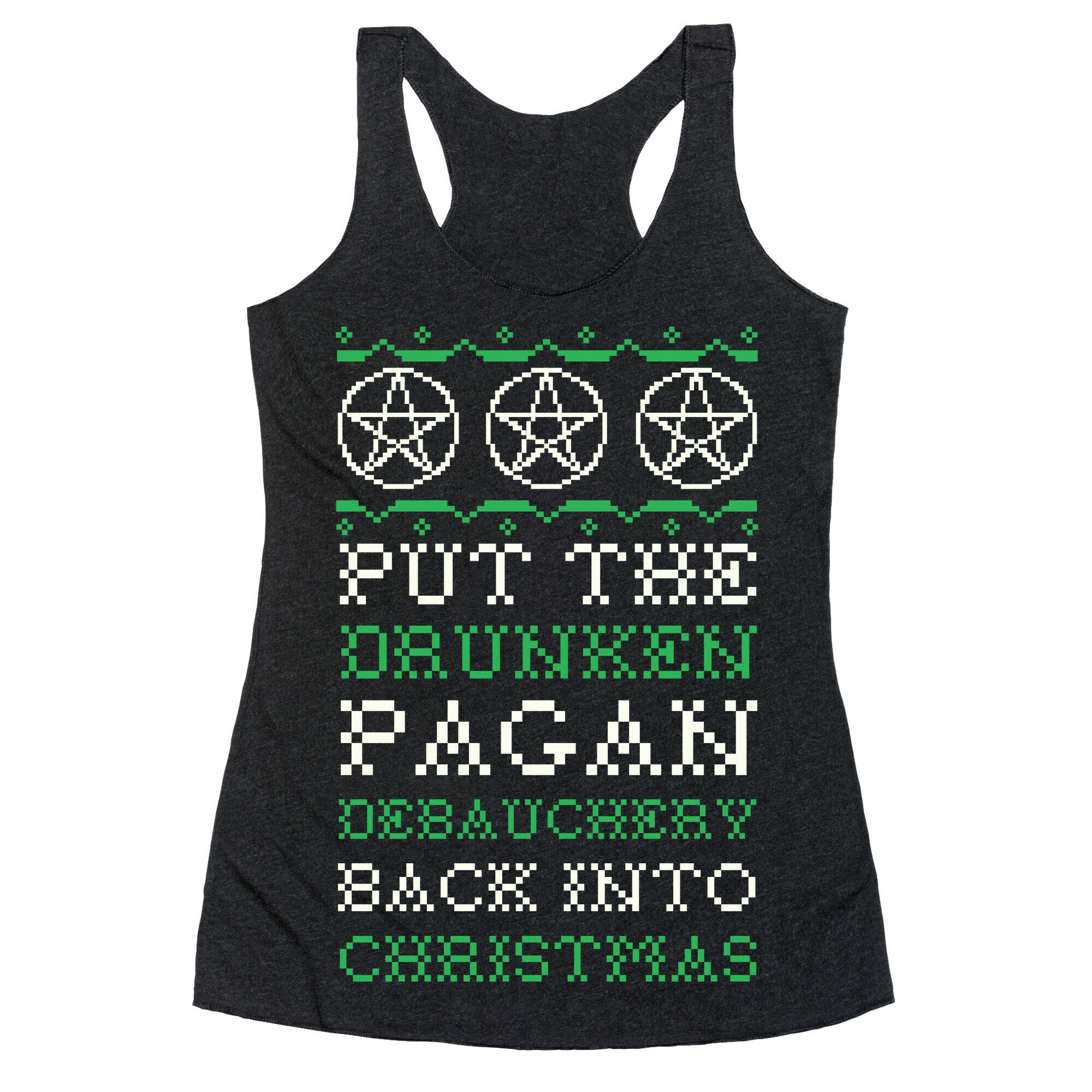Put the Drunken Pagan Debauchery Back into Christmas Racerback Tank