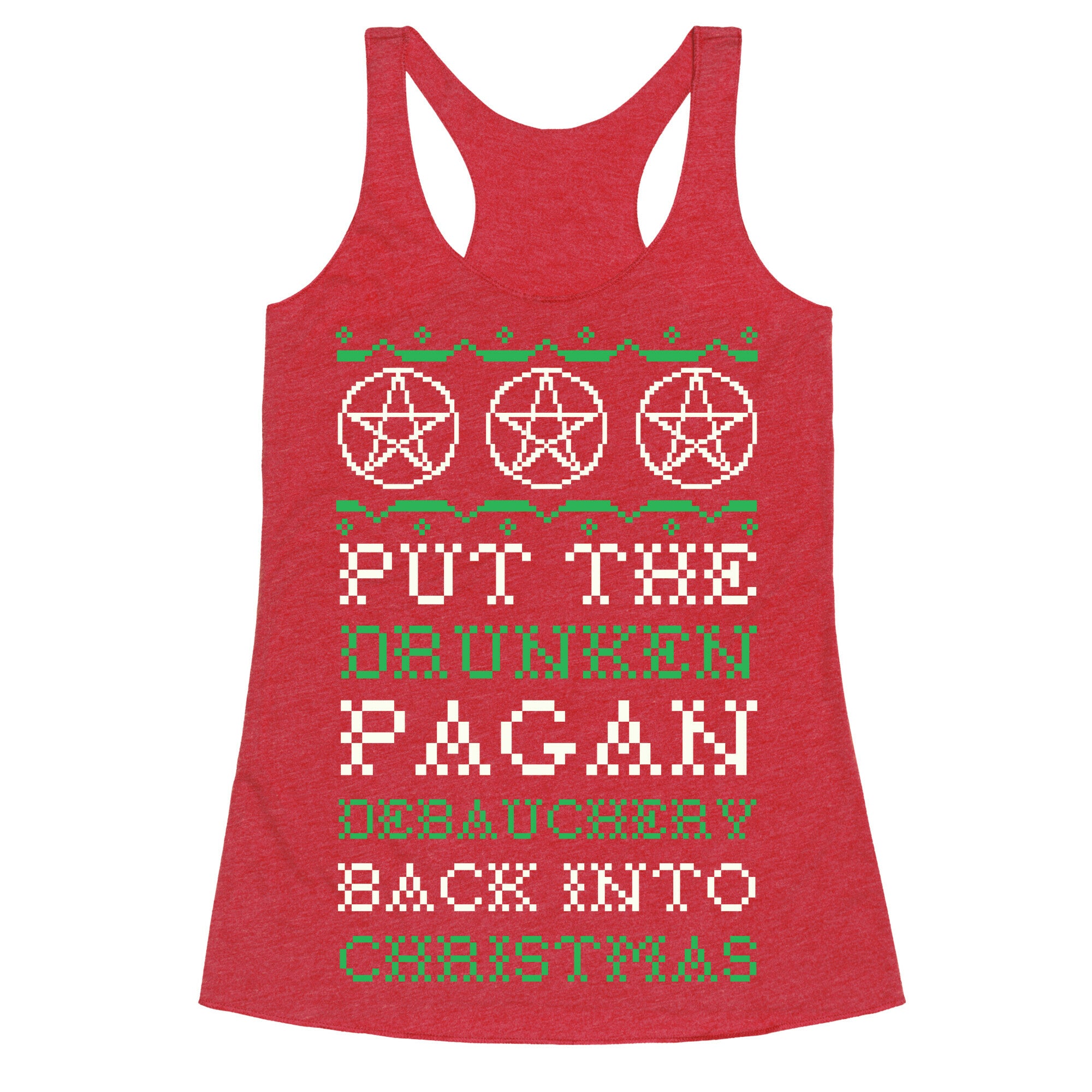 Put the Drunken Pagan Debauchery Back into Christmas Racerback Tank