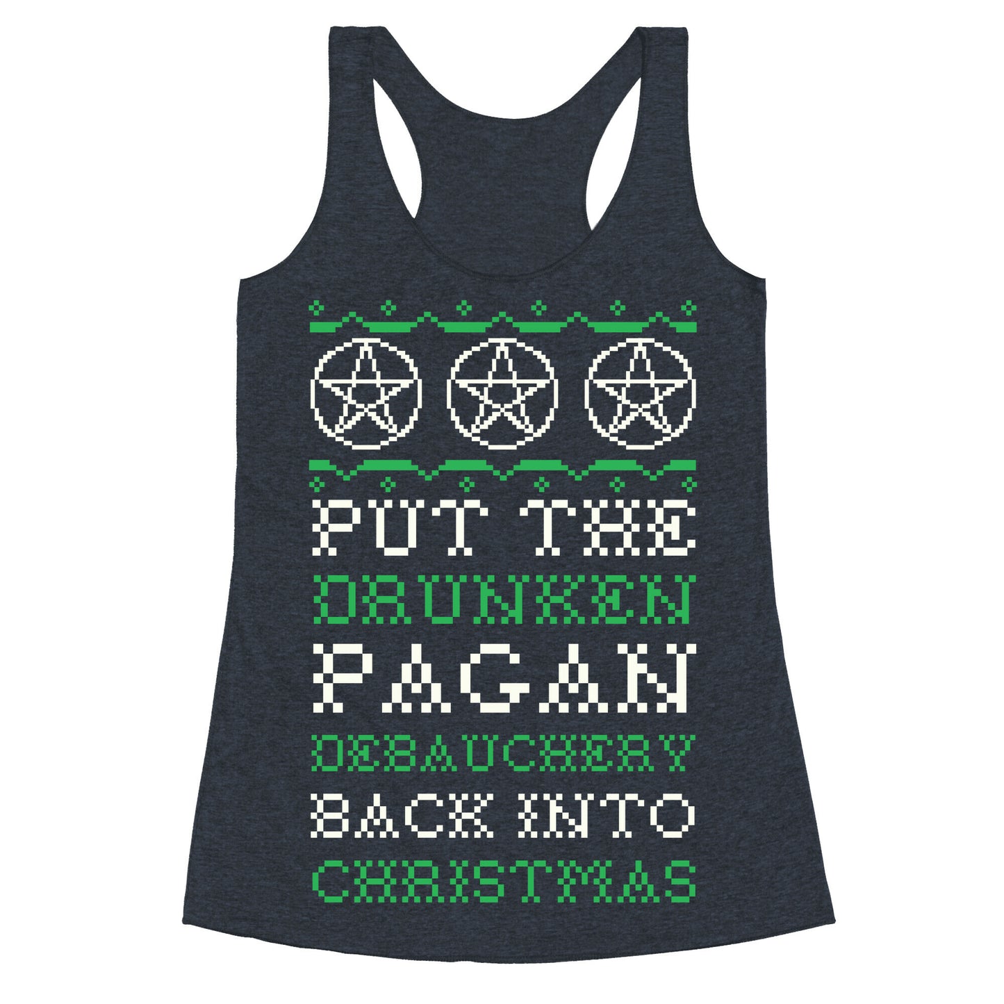 Put the Drunken Pagan Debauchery Back into Christmas Racerback Tank