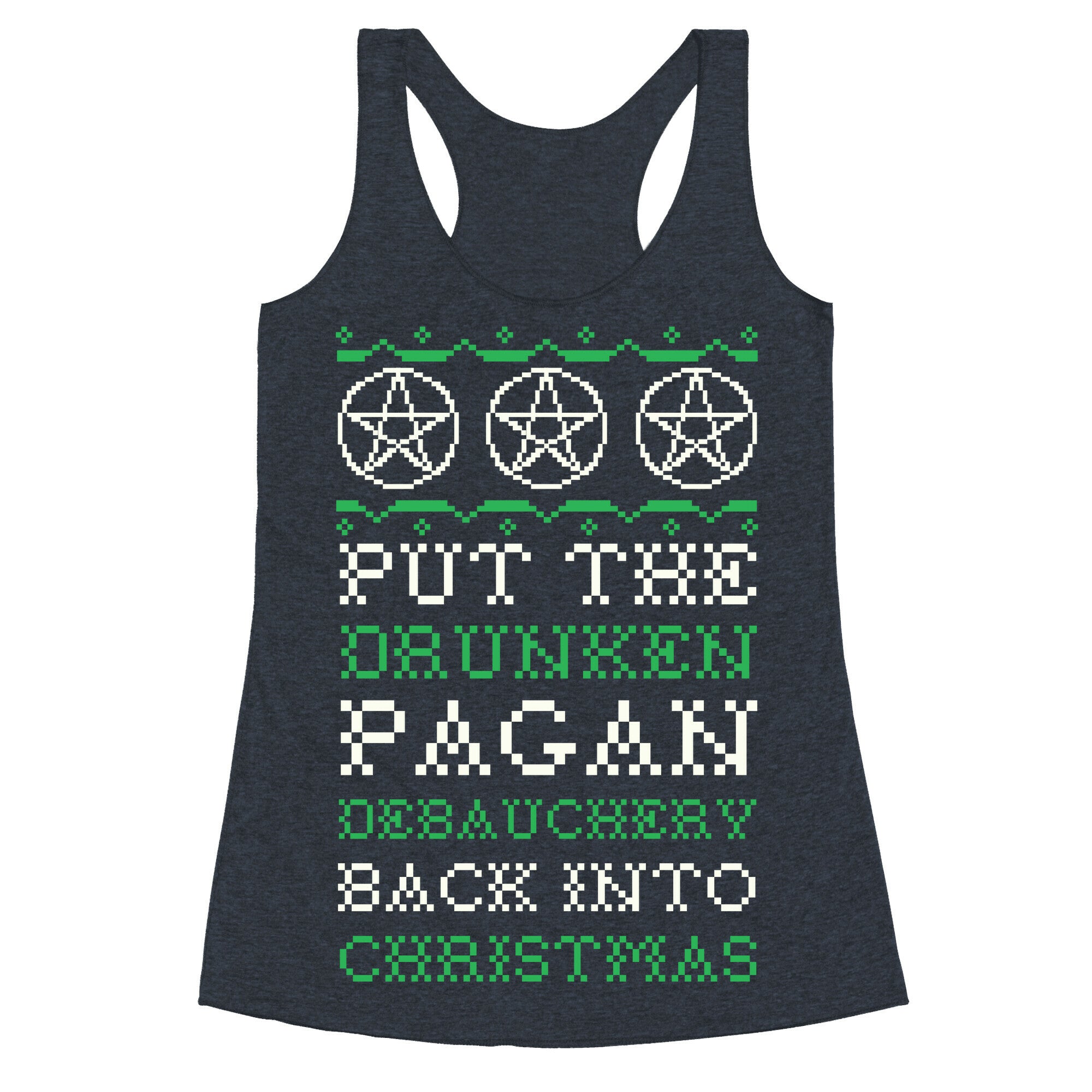 Put the Drunken Pagan Debauchery Back into Christmas Racerback Tank