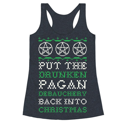 Put the Drunken Pagan Debauchery Back into Christmas Racerback Tank