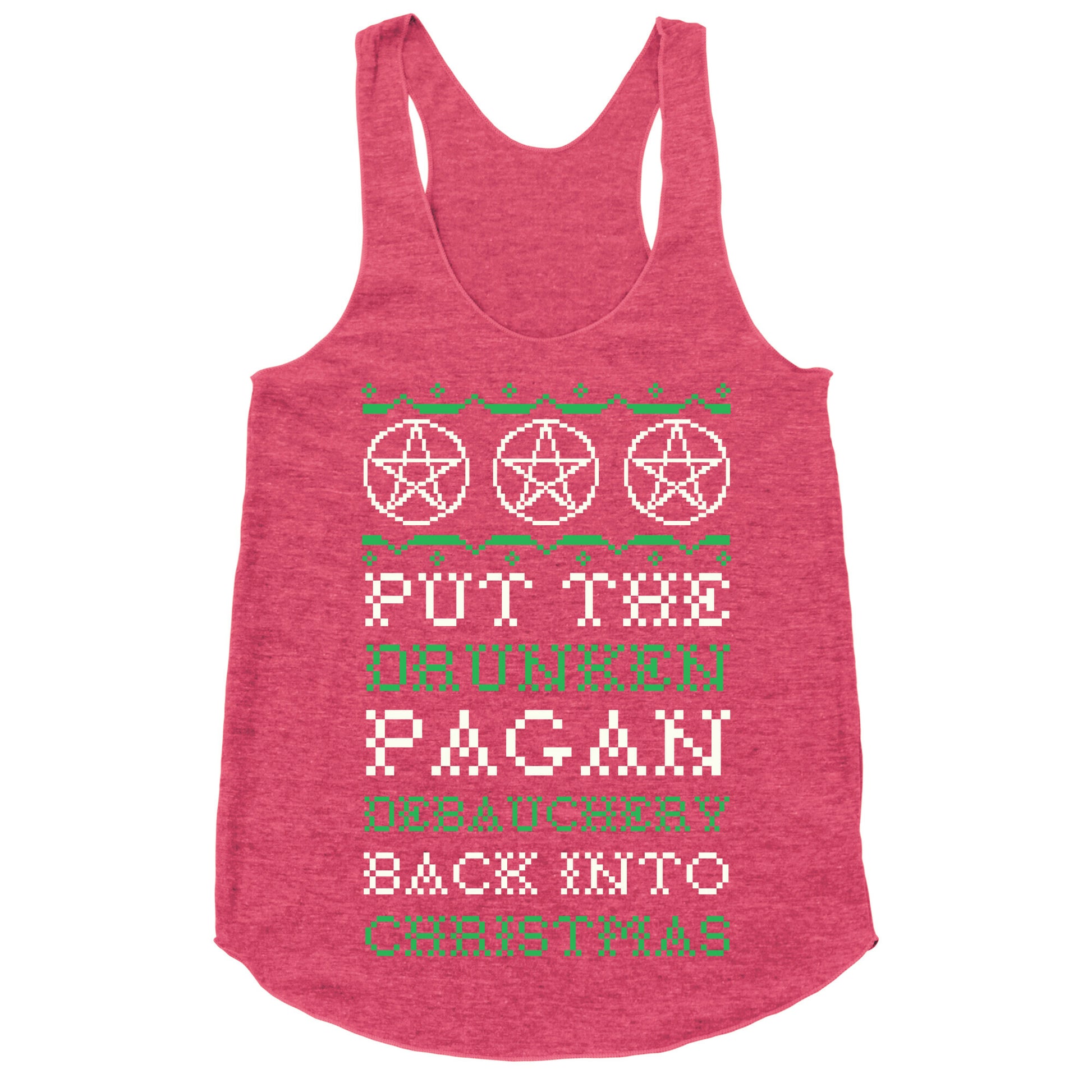 Put the Drunken Pagan Debauchery Back into Christmas Racerback Tank
