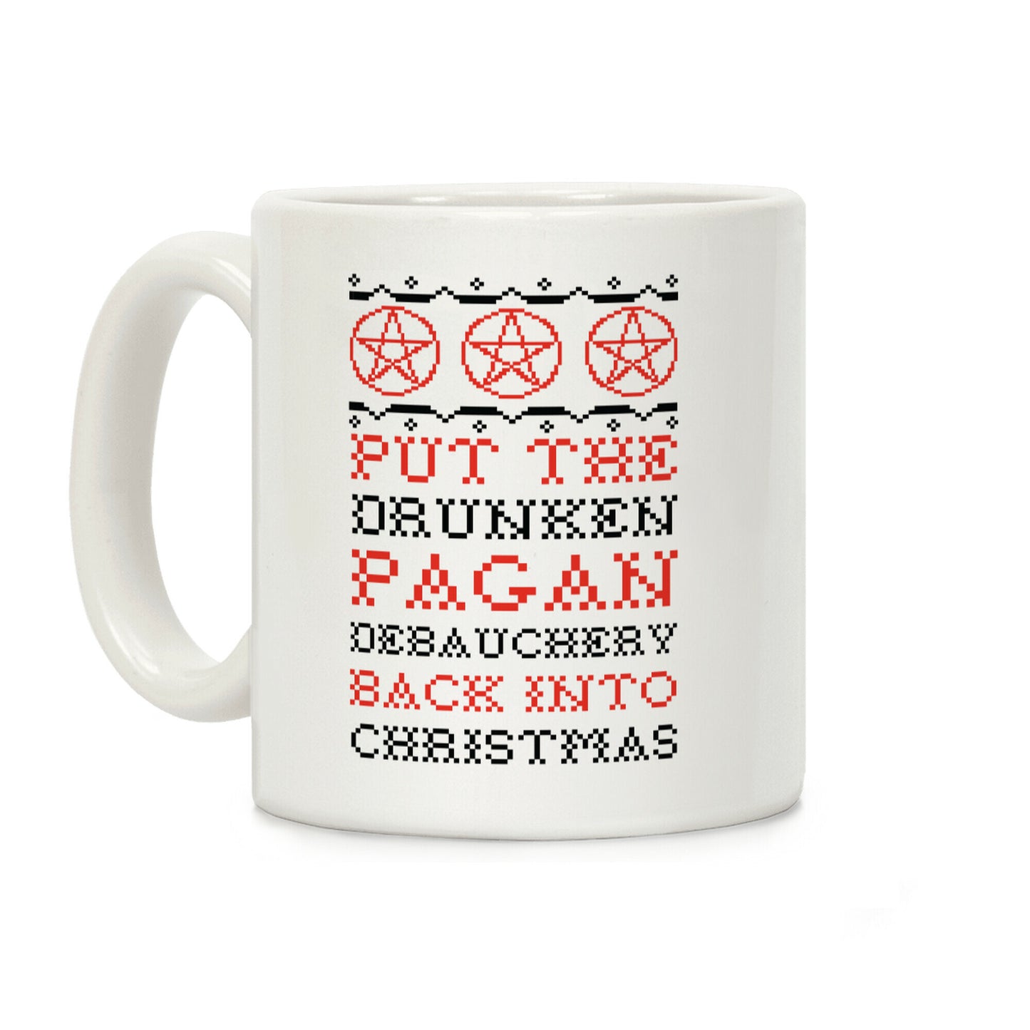 Put the Drunken Pagan Debauchery Back into Christmas Coffee Mug