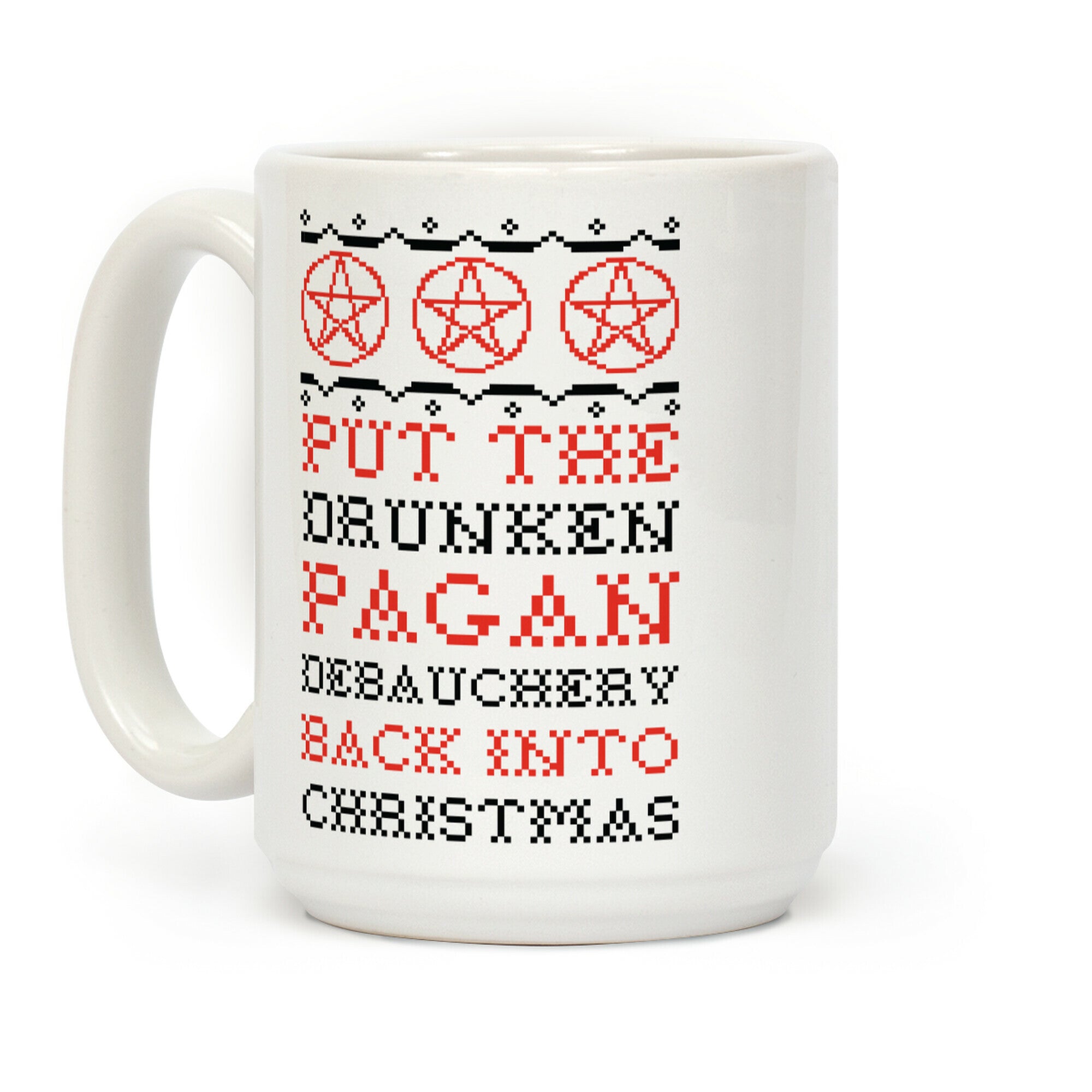 Put the Drunken Pagan Debauchery Back into Christmas Coffee Mug