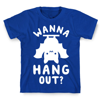Wanna Hang Out T-Shirt