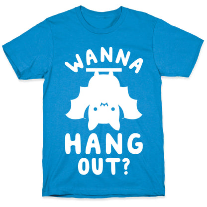 Wanna Hang Out T-Shirt