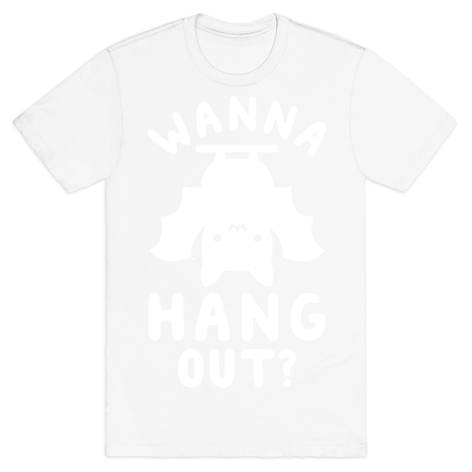 Wanna Hang Out T-Shirt