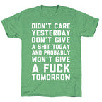 Didn't Care Yesterday Don't Give A Shit Today Unisex Triblend Tee