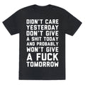 Didn't Care Yesterday Don't Give A Shit Today Unisex Triblend Tee
