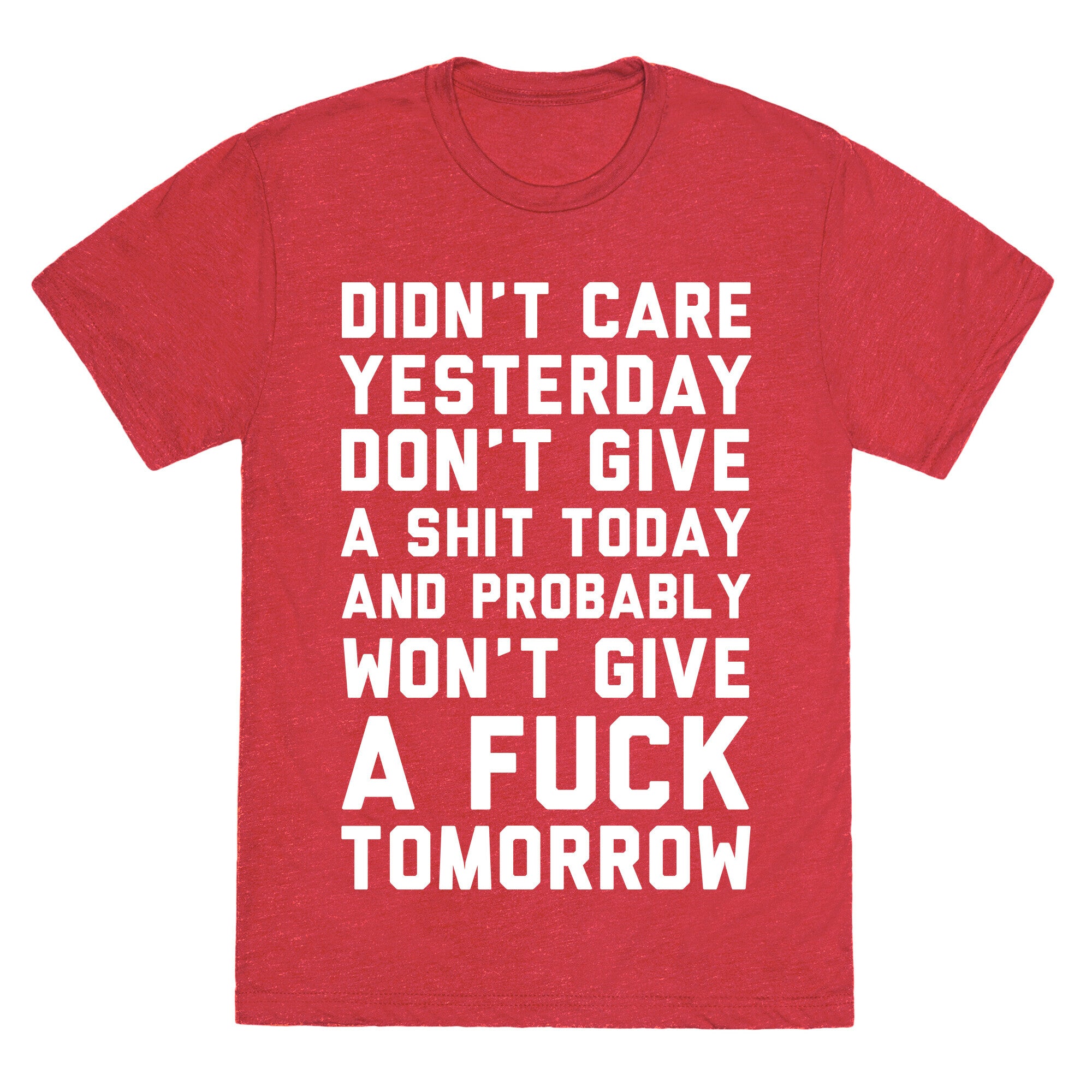 Didn't Care Yesterday Don't Give A Shit Today Unisex Triblend Tee