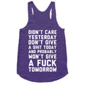 Didn't Care Yesterday Don't Give A Shit Today Racerback Tank