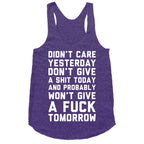 Didn't Care Yesterday Don't Give A Shit Today Racerback Tank