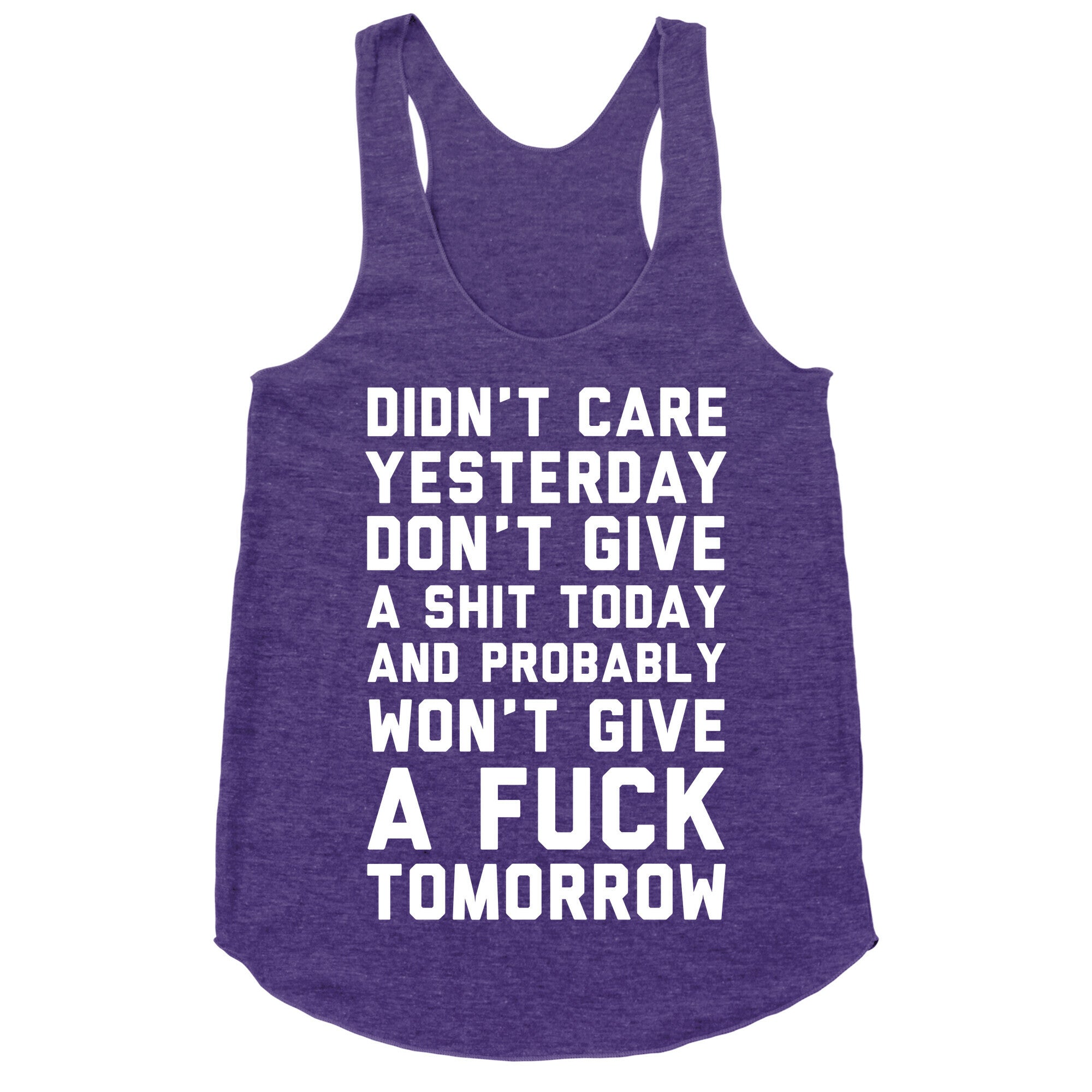 Didn't Care Yesterday Don't Give A Shit Today Racerback Tank