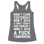 Didn't Care Yesterday Don't Give A Shit Today Racerback Tank