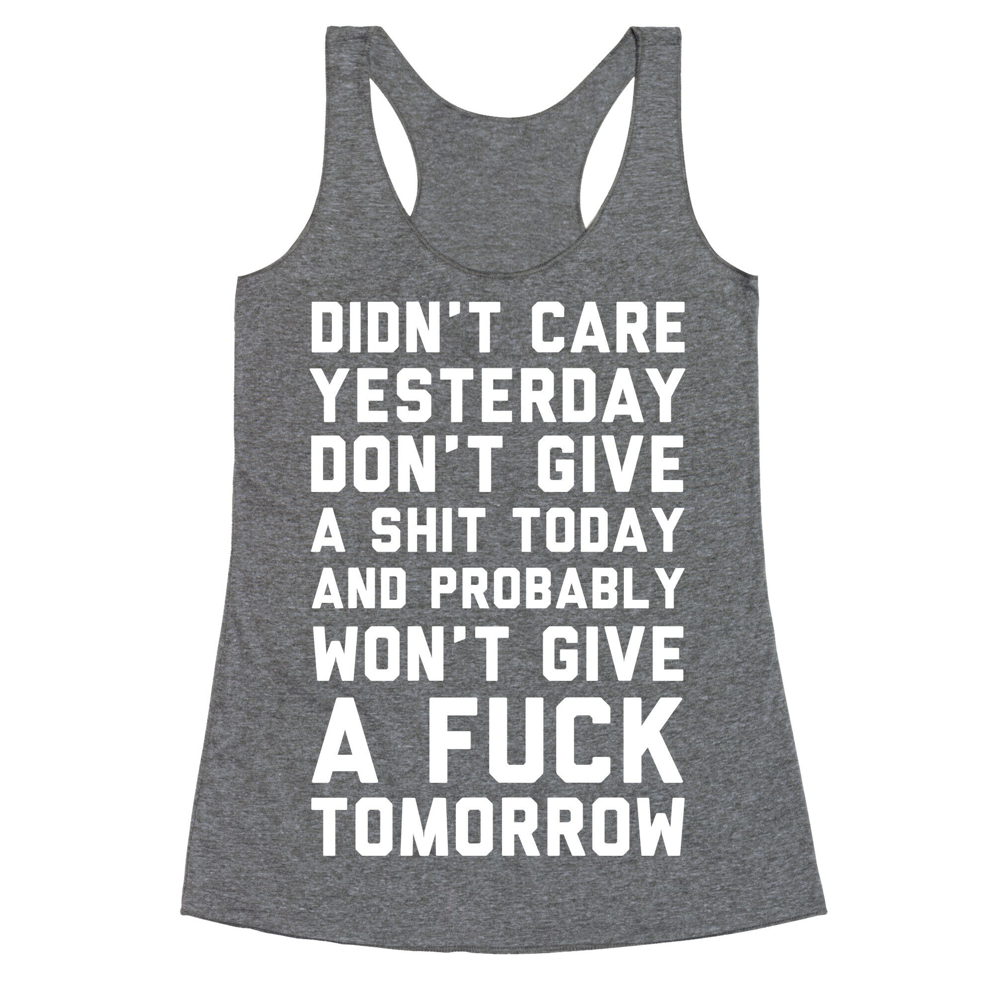 Didn't Care Yesterday Don't Give A Shit Today Racerback Tank