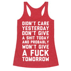 Didn't Care Yesterday Don't Give A Shit Today Racerback Tank