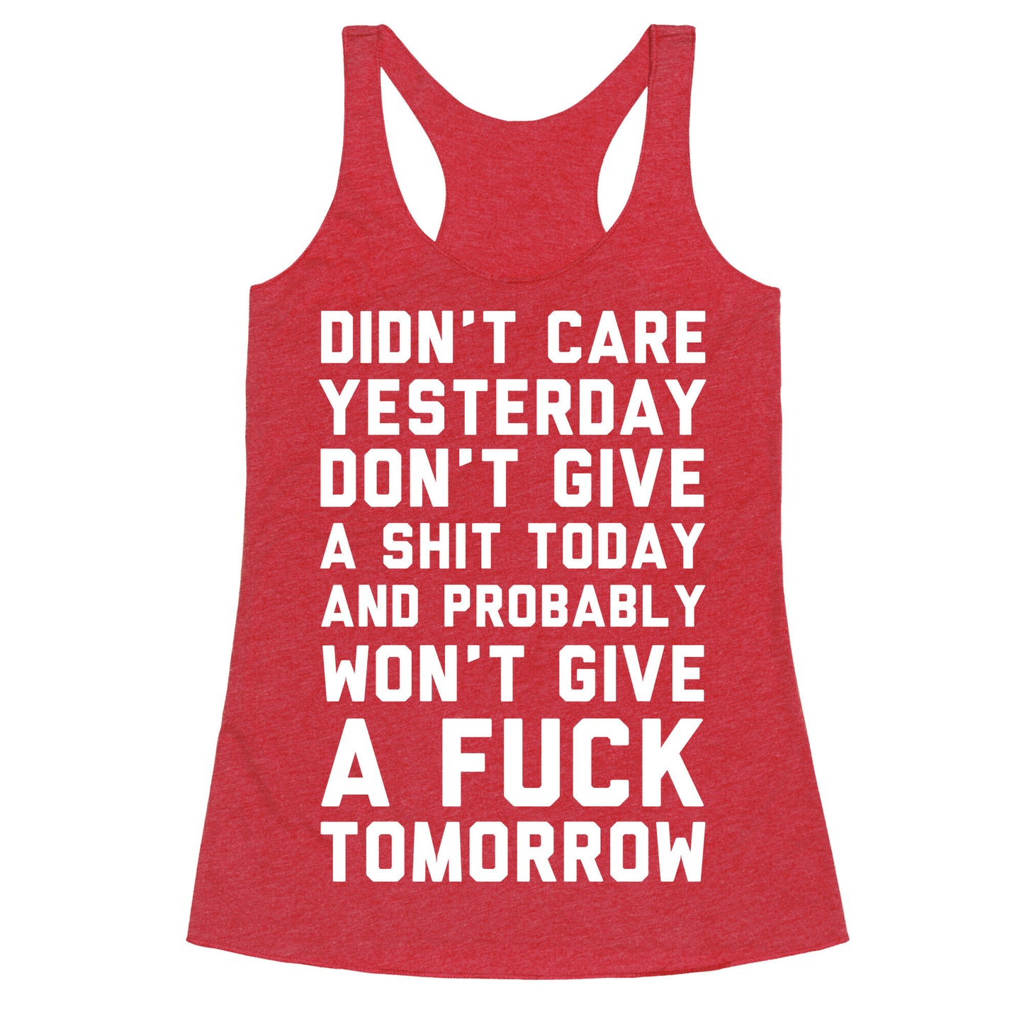 Didn't Care Yesterday Don't Give A Shit Today Racerback Tank