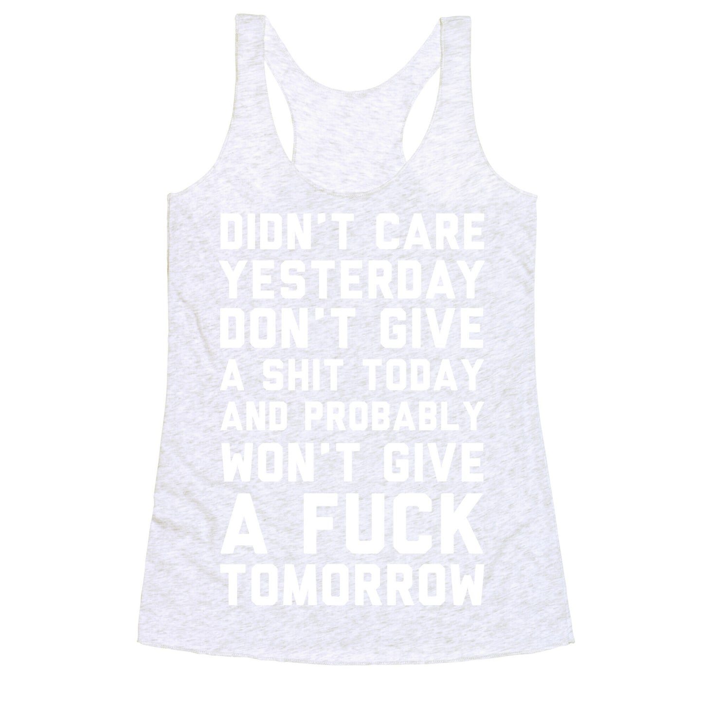 Didn't Care Yesterday Don't Give A Shit Today Racerback Tank