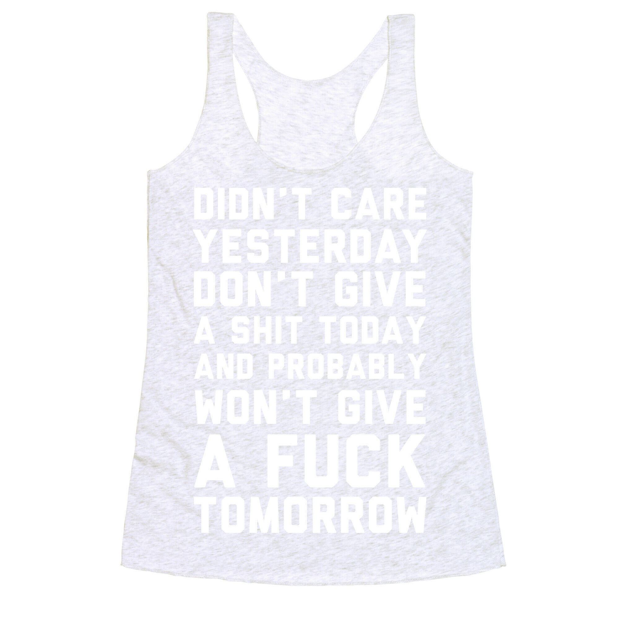 Didn't Care Yesterday Don't Give A Shit Today Racerback Tank