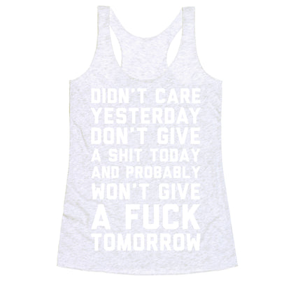 Didn't Care Yesterday Don't Give A Shit Today Racerback Tank