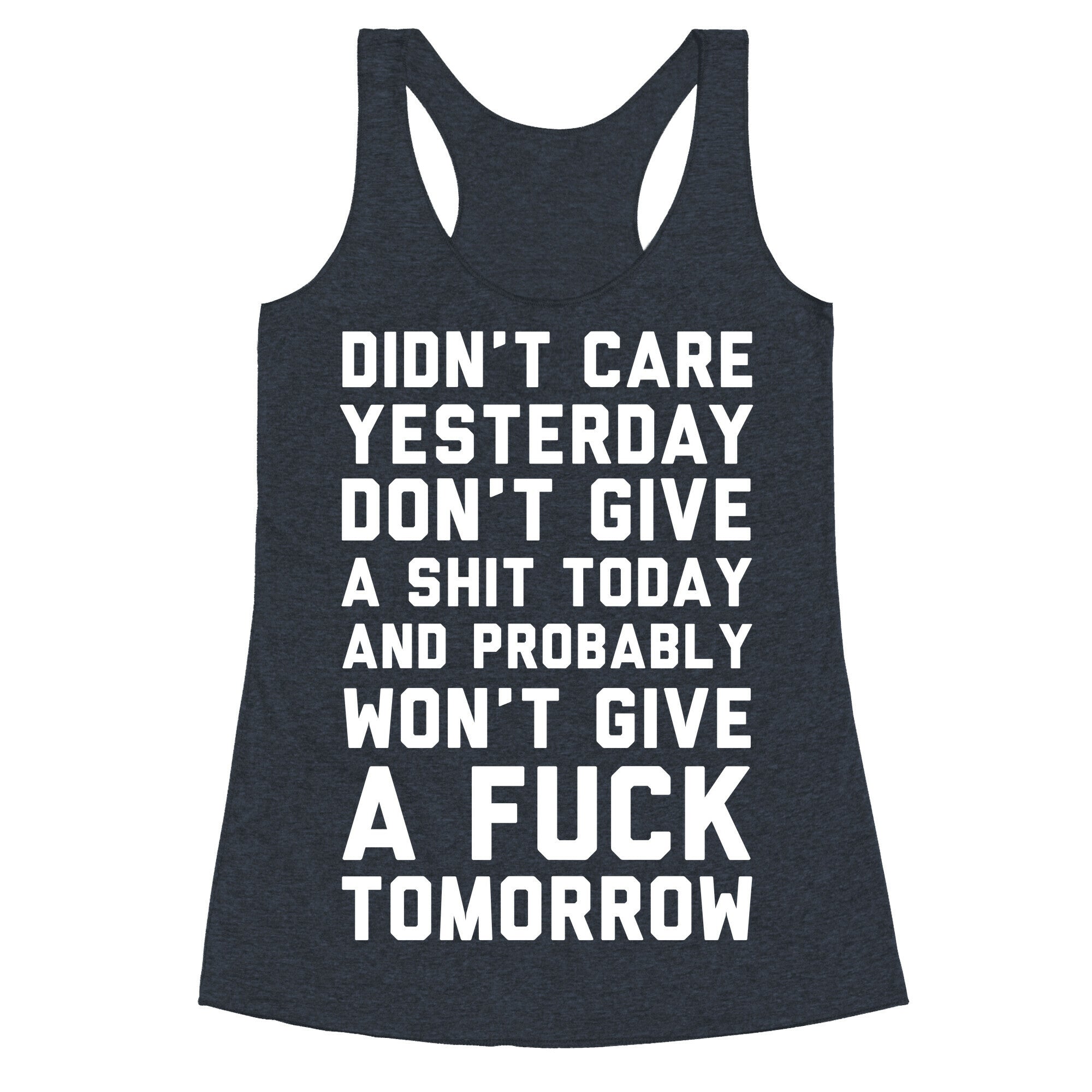 Didn't Care Yesterday Don't Give A Shit Today Racerback Tank