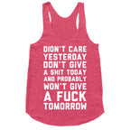 Didn't Care Yesterday Don't Give A Shit Today Racerback Tank