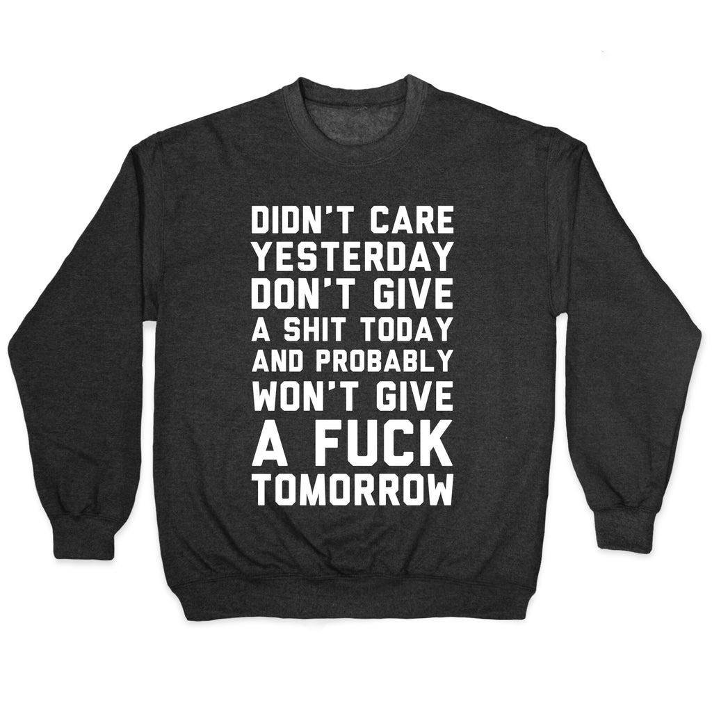Didn't Care Yesterday Don't Give A Shit Today Crewneck Sweatshirt