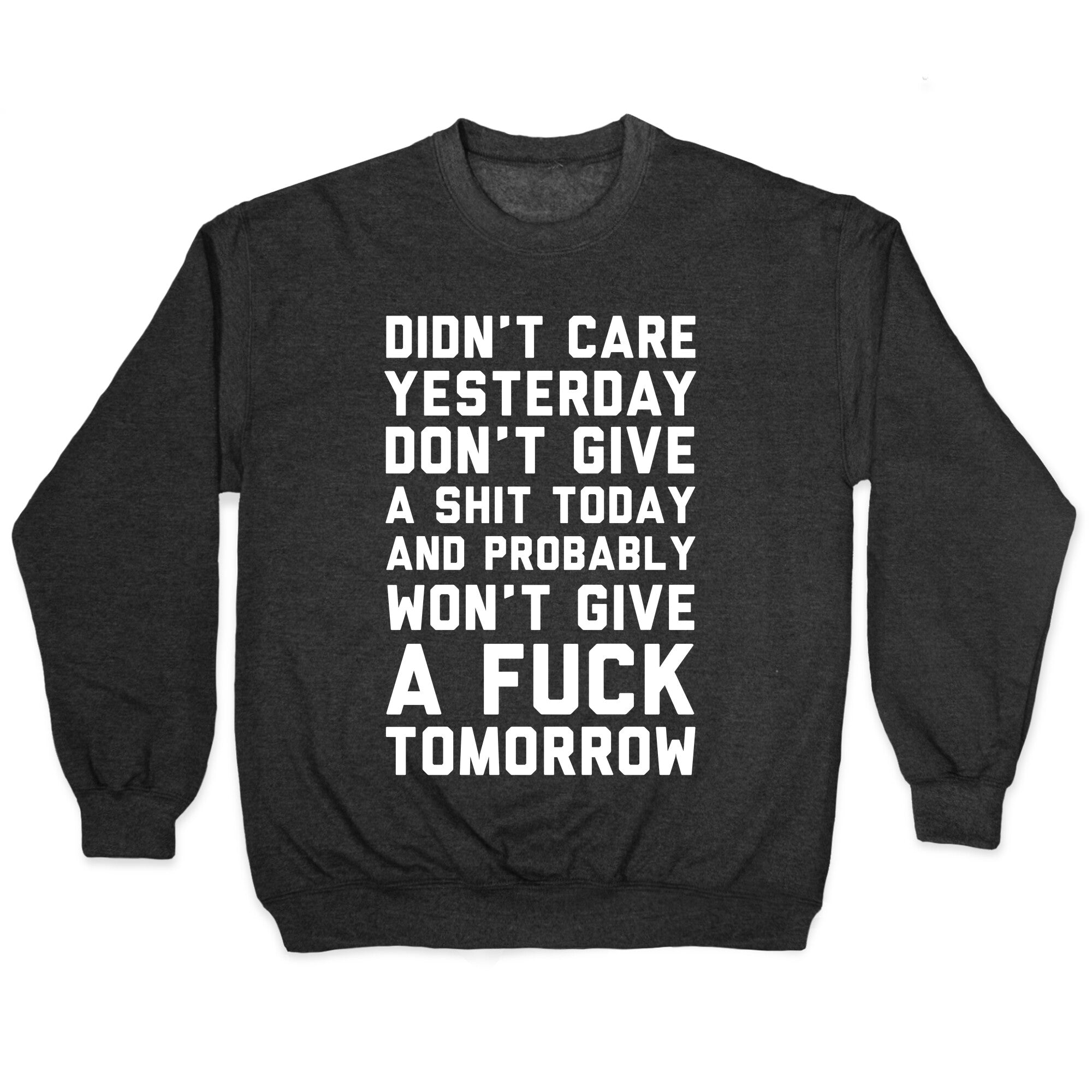 Didn't Care Yesterday Don't Give A Shit Today Crewneck Sweatshirt