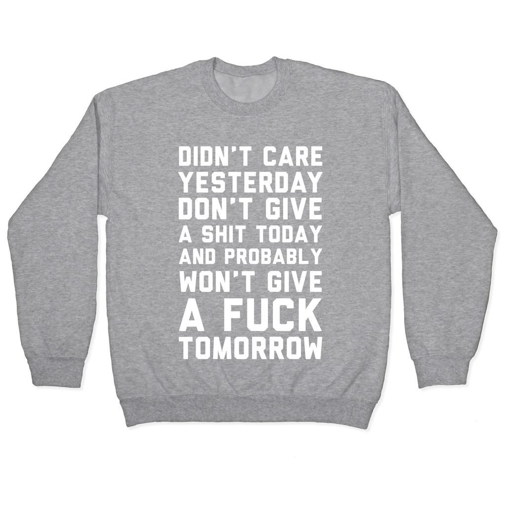 Didn't Care Yesterday Don't Give A Shit Today Crewneck Sweatshirt