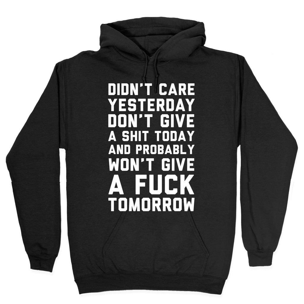 Didn't Care Yesterday Don't Give A Shit Today Hoodie