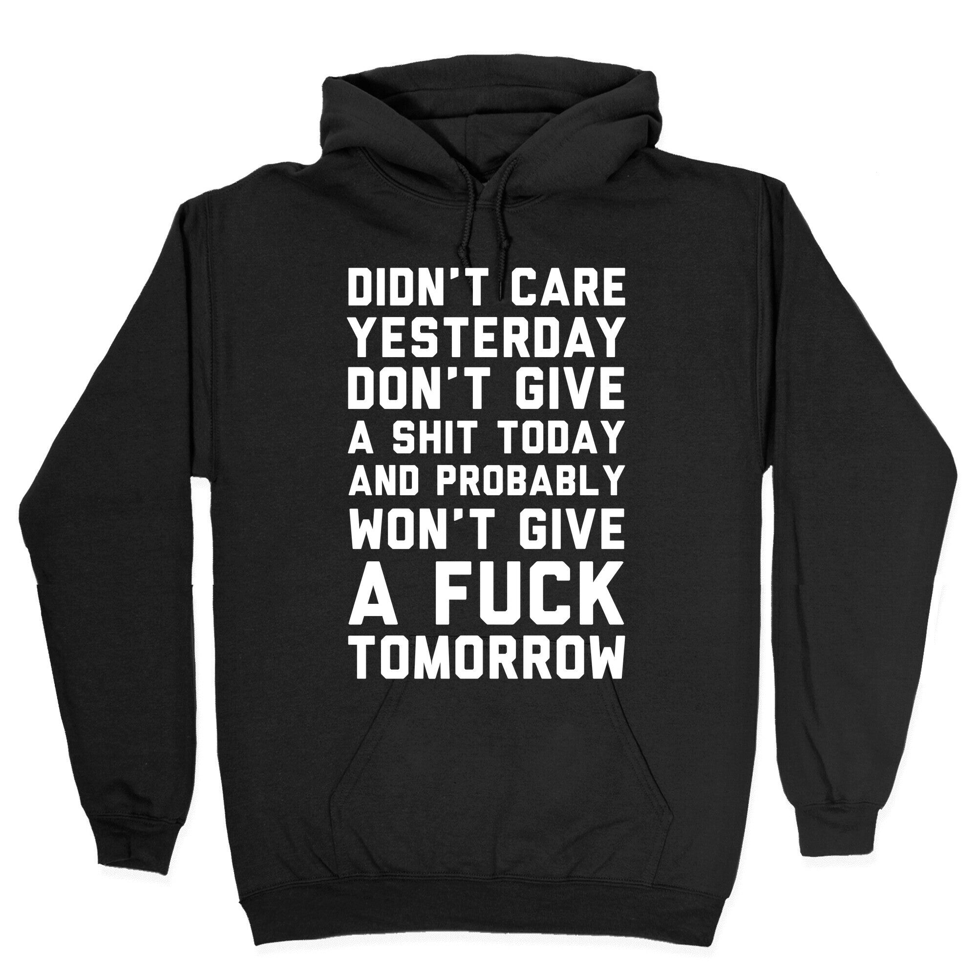 Didn't Care Yesterday Don't Give A Shit Today Hoodie