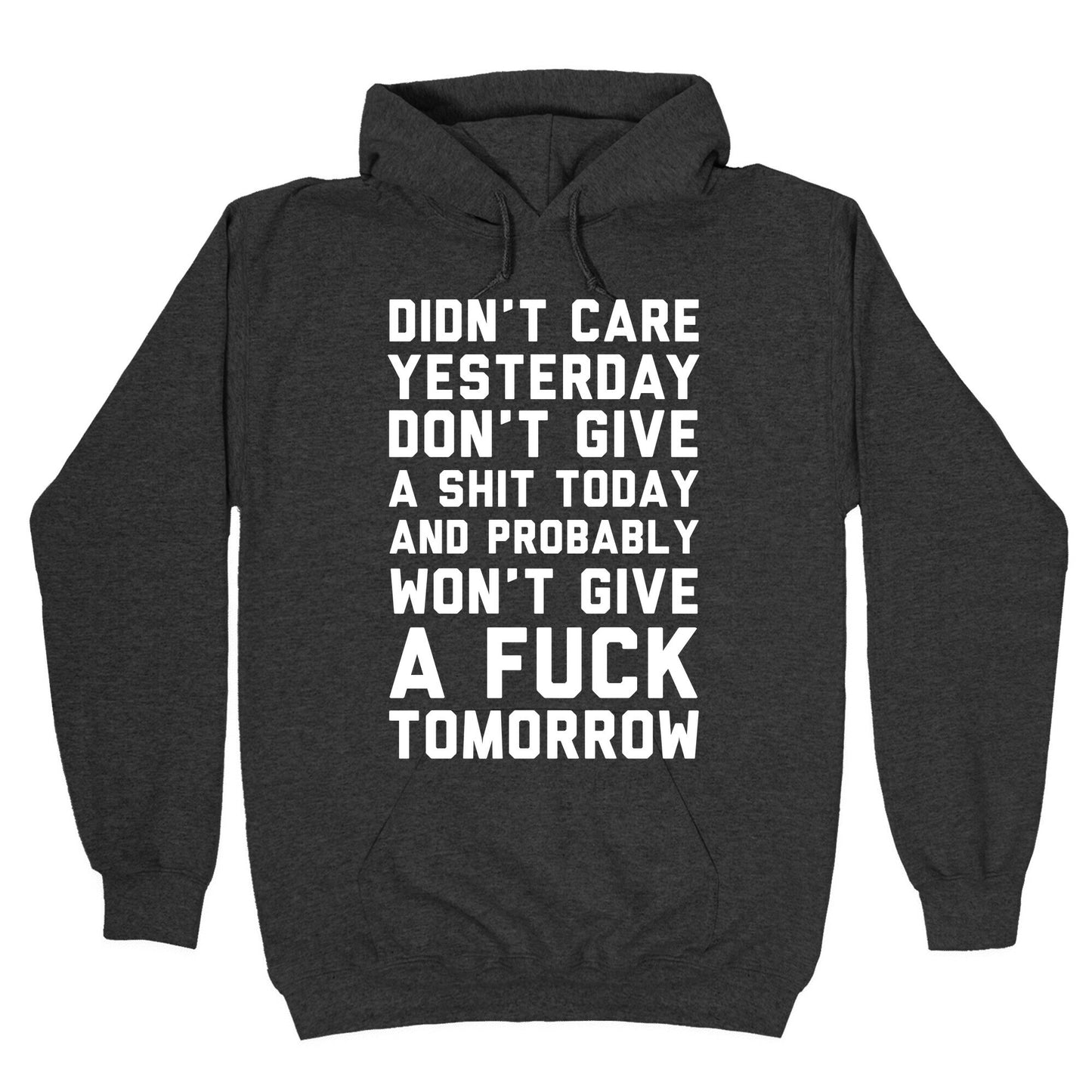 Didn't Care Yesterday Don't Give A Shit Today Hoodie