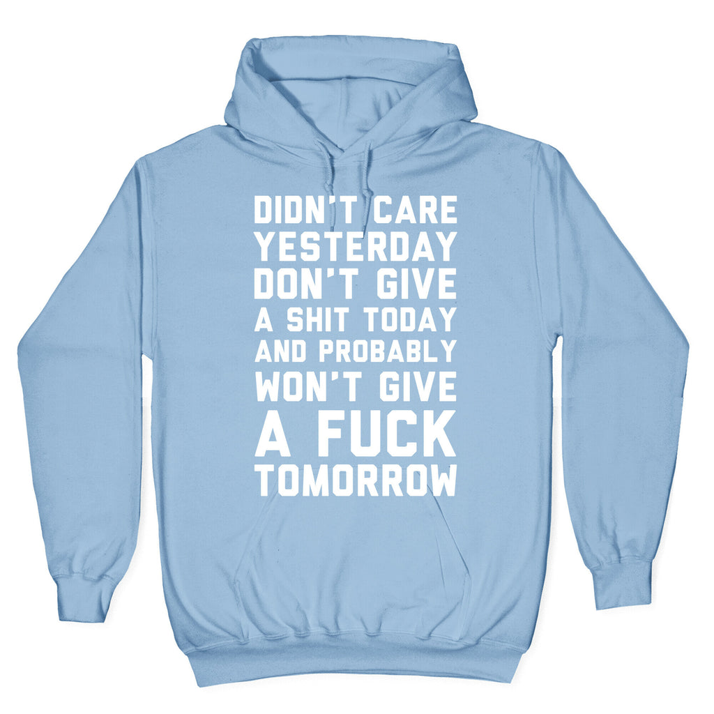 Didn't Care Yesterday Don't Give A Shit Today Hoodie
