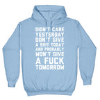 Didn't Care Yesterday Don't Give A Shit Today Hoodie
