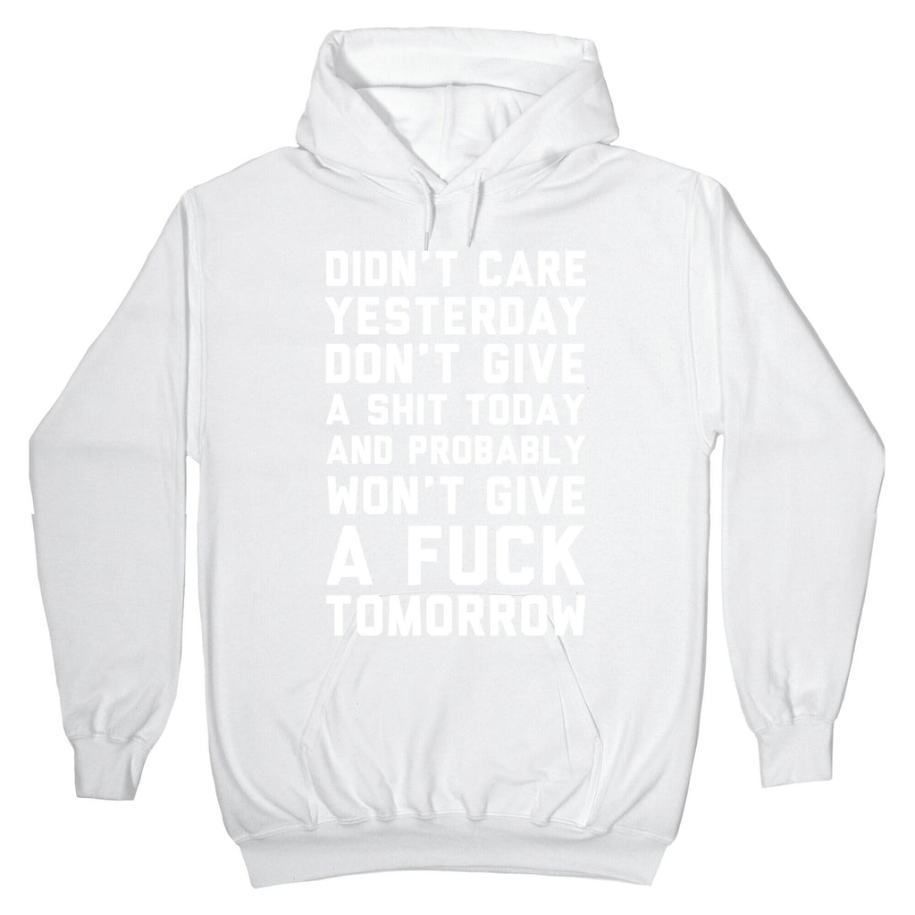 Didn't Care Yesterday Don't Give A Shit Today Hoodie