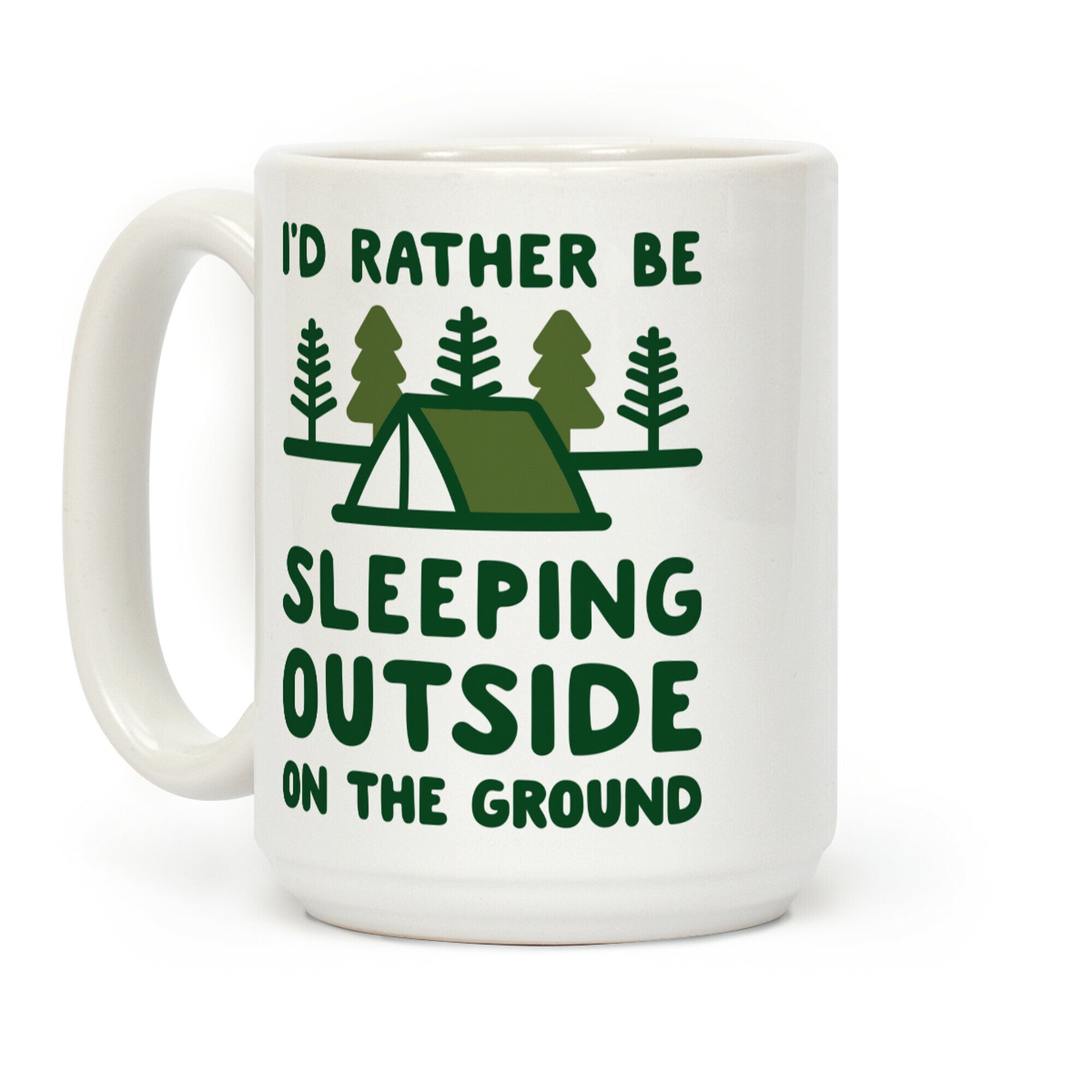 I'd Rather Be Sleeping Outside On The Ground Coffee Mug