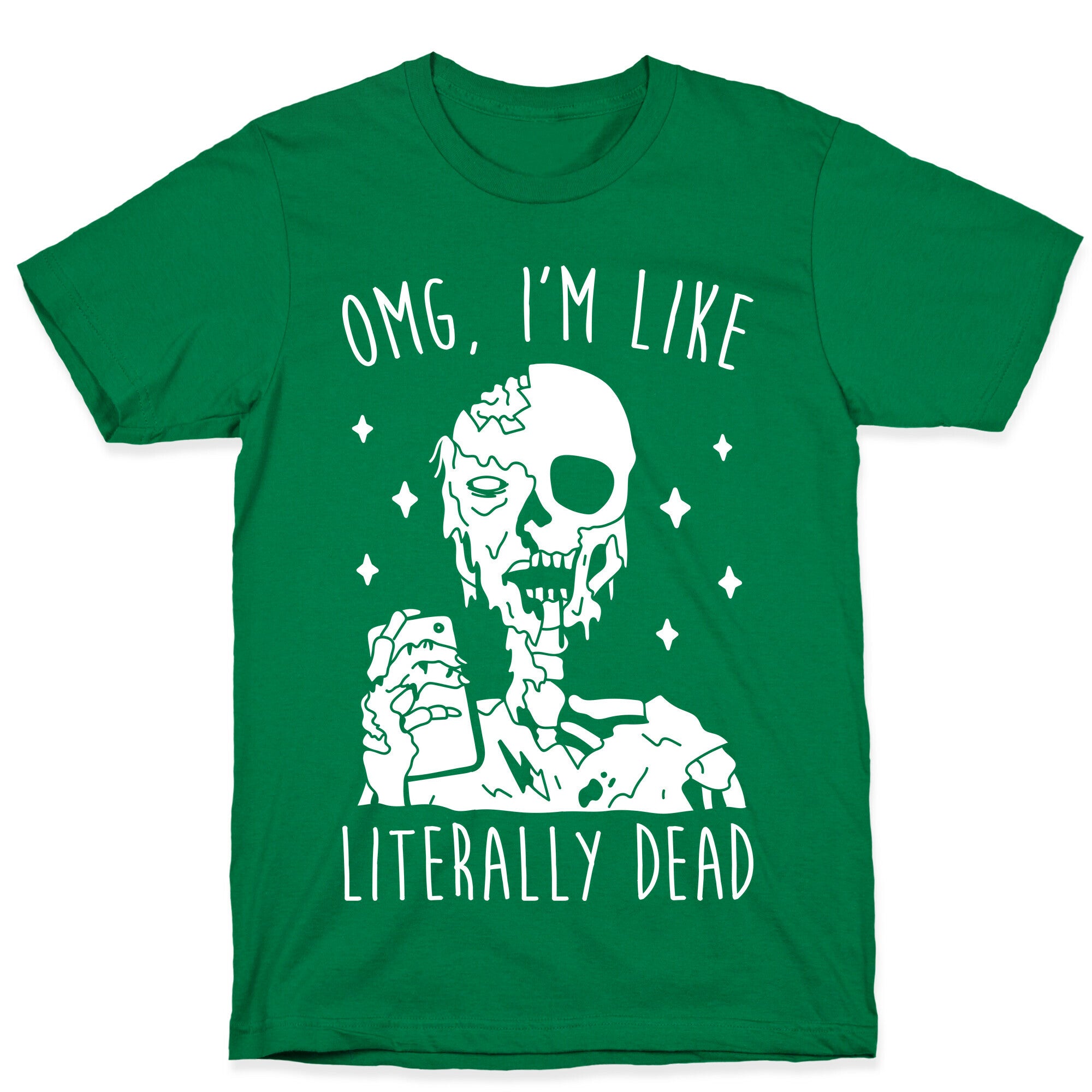Omg, I'm Like Literally Dead (Zombie) T-Shirt