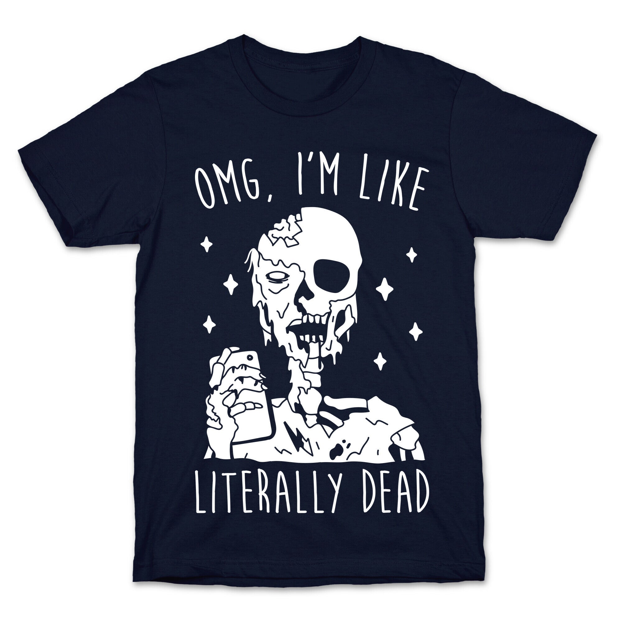 Omg, I'm Like Literally Dead (Zombie) T-Shirt