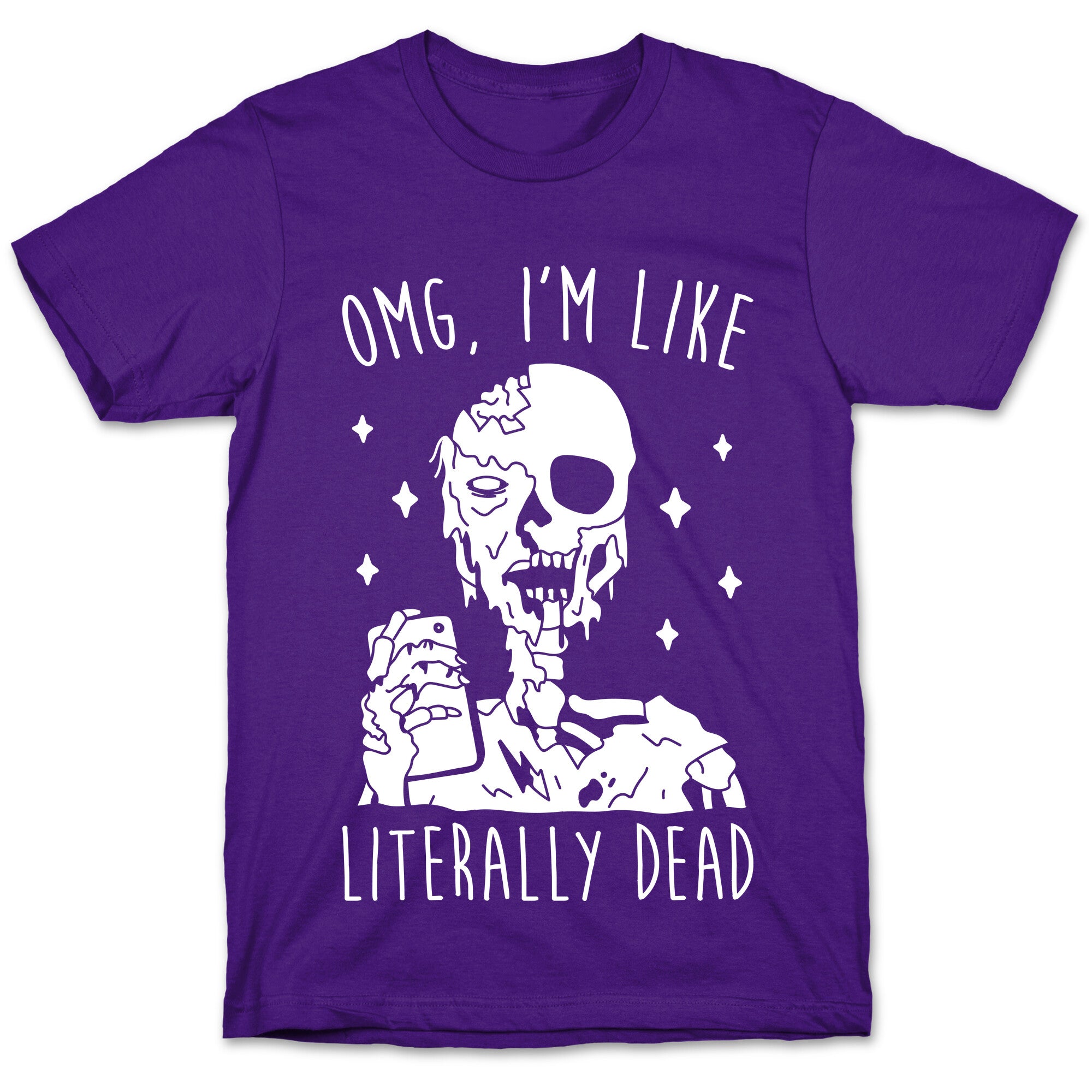 Omg, I'm Like Literally Dead (Zombie) T-Shirt