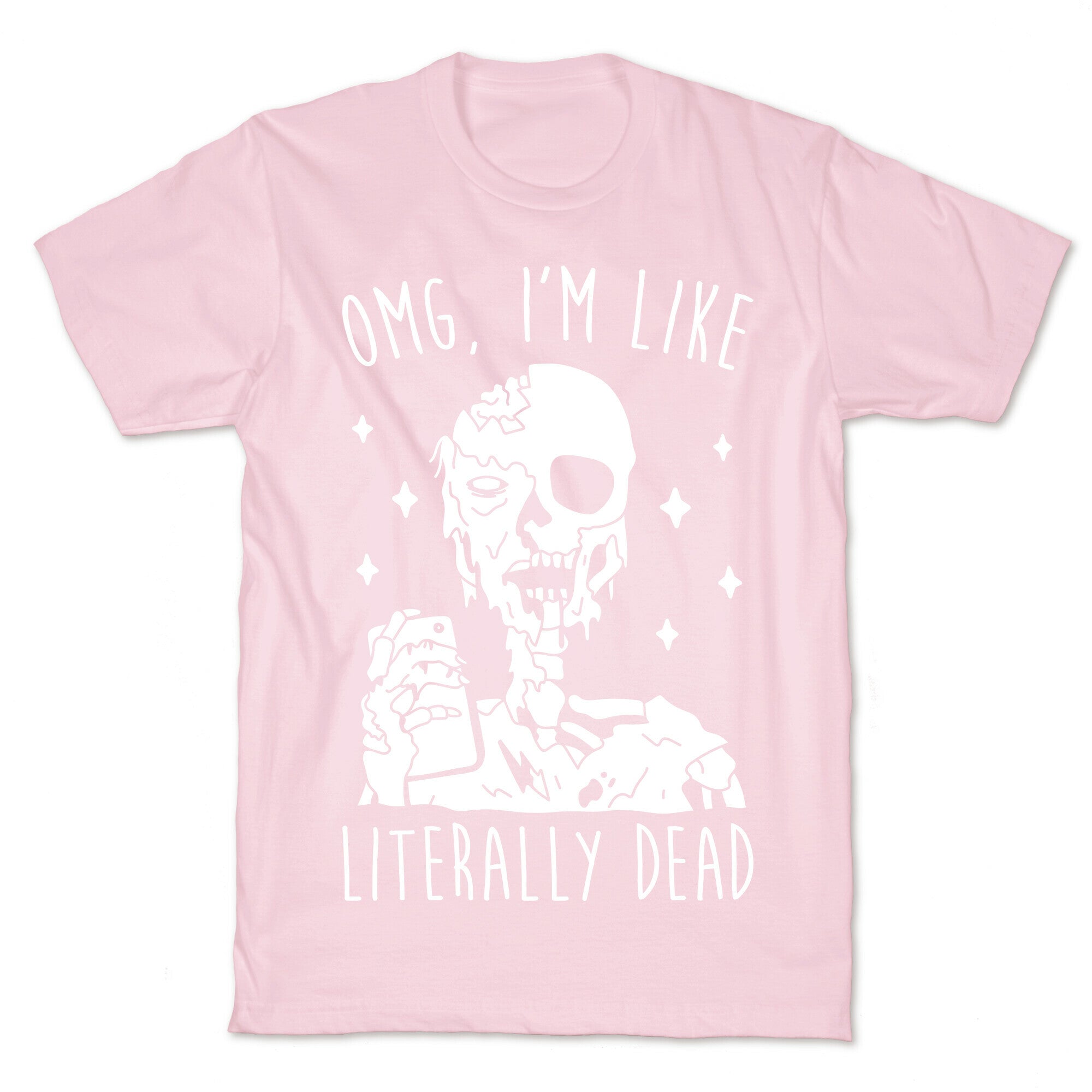 Omg, I'm Like Literally Dead (Zombie) T-Shirt