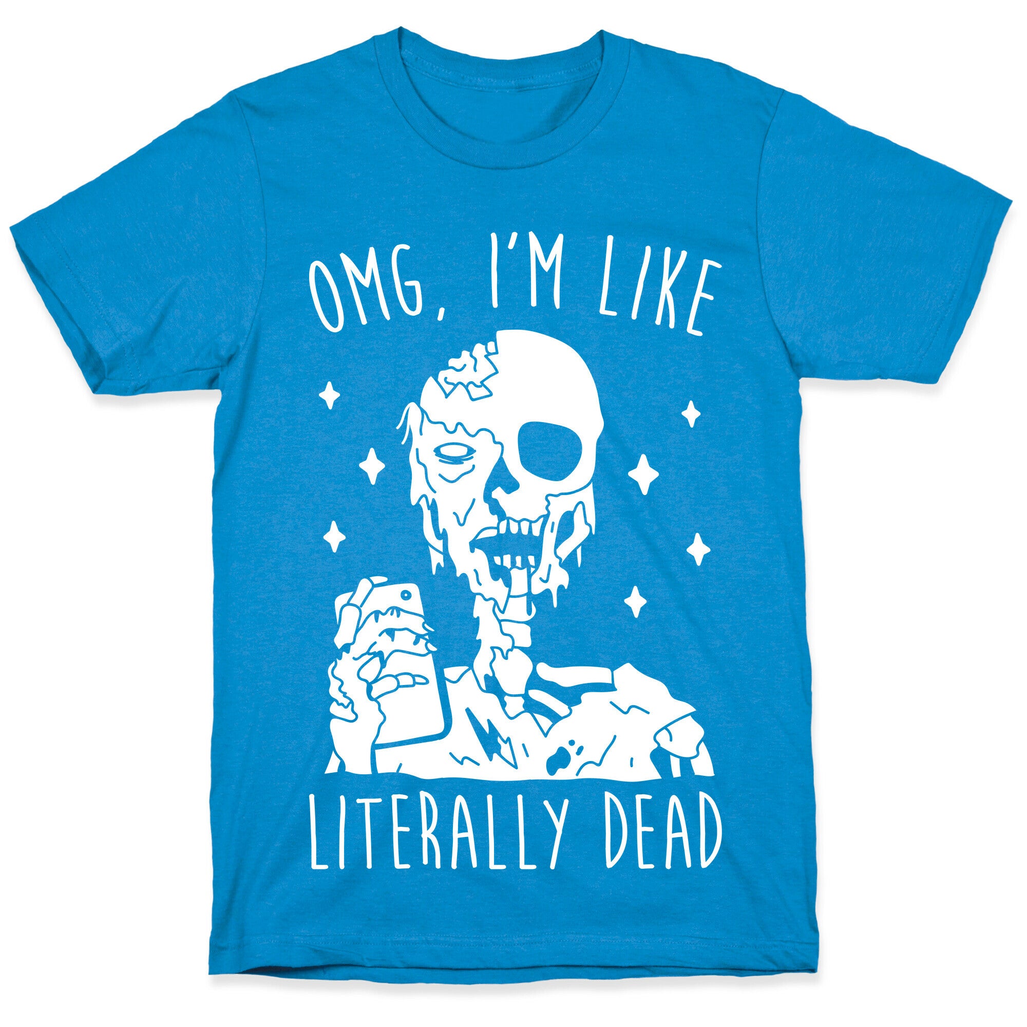 Omg, I'm Like Literally Dead (Zombie) T-Shirt